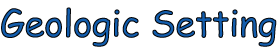 Geologic Setting